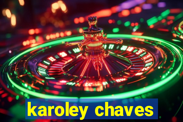 karoley chaves